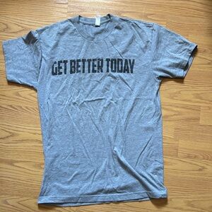 Get Better Today Short Sleeve Tee size medium - Gray